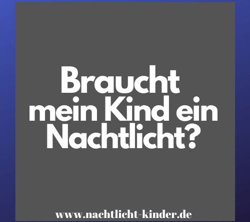 Braucht mein Kind ein Nachtlicht_