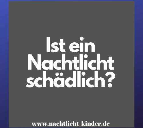 Ist ein Nachtlicht schädlich