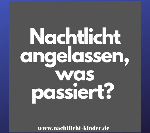 Nachtlicht anlassen?