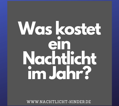 Was kostet ein Nachtlicht im Jahr?